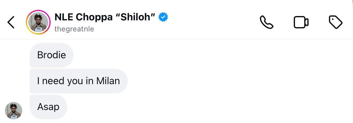 Instagram DM from NLE Choppa: Brodie. I need you in Milan. Asap.